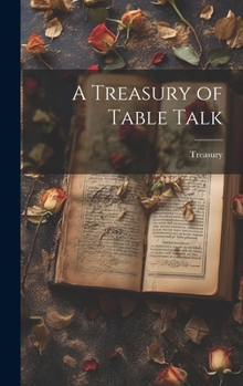 Hardcover A Treasury of Table Talk Book