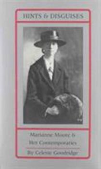 Hardcover Hints and Disguises: Marianne Moore and Her Contemporaries Book