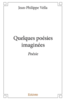 Paperback Quelques poésies imaginées: Poésie [French] Book