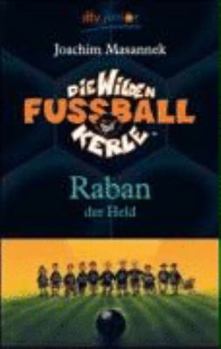 Die Wilden Fussballkerle 06. Raban der Held - Book #6 of the Wild Soccer Bunch