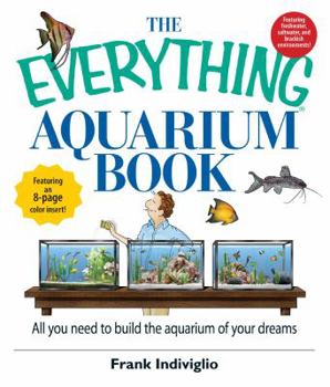 Paperback The Everything Aquarium Book: All You Need to Build the Acquarium of Your Dreams Book