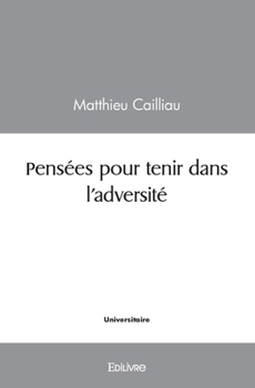 Paperback Pensées pour tenir dans l'adversité [French] Book