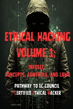 Paperback Ethical Hacking Volume 1: InfoSec: Concepts, Controls, and Laws Book