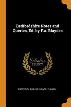 Paperback Bedfordshire Notes and Queries, Ed. by F.A. Blaydes Book