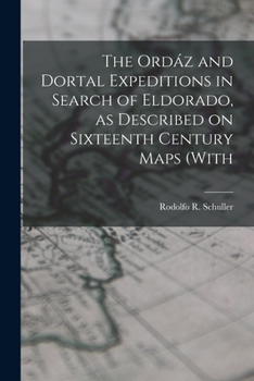 The Ordáz and Dortal Expeditions in Search of Eldorado, as Described on Sixteenth Century Maps (with