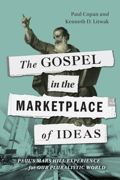 Paperback The Gospel in the Marketplace of Ideas: Paul's Mars Hill Experience for Our Pluralistic World Book