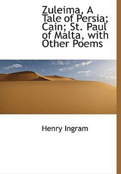 Paperback Zuleima, a Tale of Persia; Cain; St. Paul of Malta, with Other Poems Book