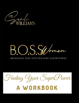 Paperback B.O.S.S. Women (Bringing Our Spectacular SuperPower): Finding Your SuperPower: A Workbook Book