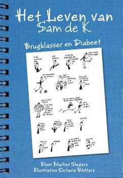 Paperback Het Leven Van Sam de K.: Brugklasser En Diabeet [Dutch] Book