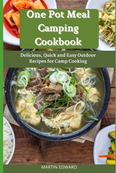 Paperback One Pot Meal Camping Cookbook: Delicious, Quick and Easy Outdoor Recipes for Camp Cooking Book