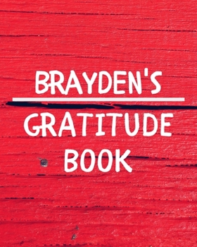 Paperback Brayden's Gratitude Journal: Gratitude Goal Journal Gift for Brayden Planner / Notebook / Diary / Unique Greeting Card Alternative Book