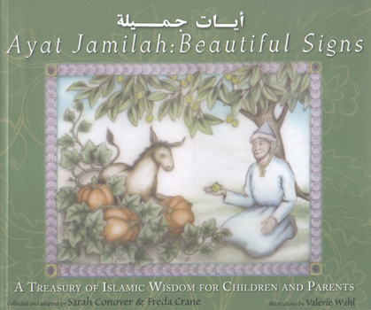 Paperback Ayat Jamilah: Beautiful Signs: A Treasury of Islamic Wisdom for Children and Parents Book