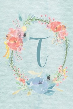 Notebook 6x9 - Initial T - Light Blue and Pink Floral Design: College ruled notebook with initials/monogram - alphabet series.