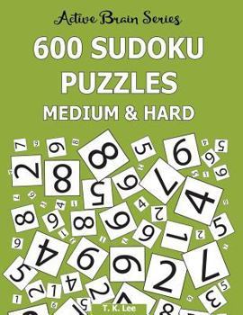 Paperback 600 Sudoku Puzzles, Medium and Hard: Active Brain Series Book 7 Book