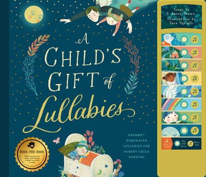Hardcover A Child's Gift of Lullabies: A Book of Grammy-Nominated Songs for Magical Bedtimes Book
