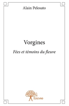 Paperback Vorgines: Fées et témoins du fleuve [French] Book