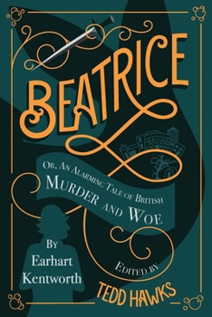 Paperback Beatrice: An Alarming Tale of British Murder and Woe Book