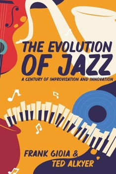 The Evolution of Jazz: A Century of Improvisation and Innovation