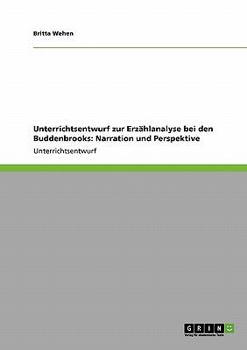 Paperback Unterrichtsentwurf zur Erzählanalyse bei den Buddenbrooks: Narration und Perspektive [German] Book