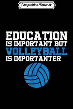 Paperback Composition Notebook: Education Is Important But Volleyball is Importanter Journal/Notebook Blank Lined Ruled 6x9 100 Pages Book