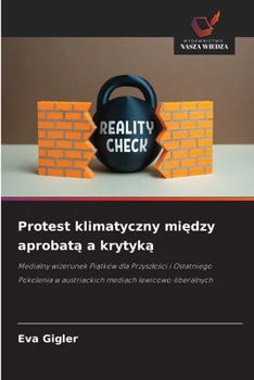 Protest klimatyczny miedzy aprobata a krytyka (Polish Edition)