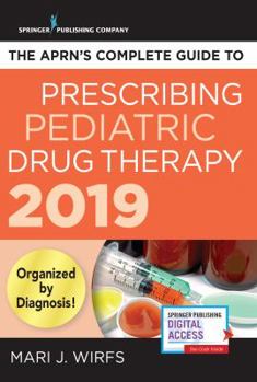 Paperback The Aprn's Complete Guide to Prescribing Pediatric Drug Therapy 2019 Book