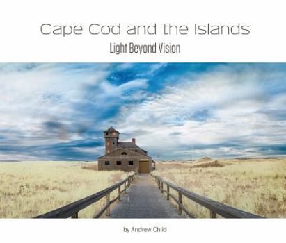 Hardcover Cape Cod and the Islands: Light Beyond Vision Book