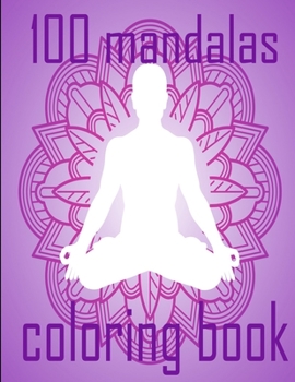 100 mandalas coloring book: An Adult Coloring Book with Fun, Easy, and Relaxing Coloring Pages,100 Beautiful Mandalas for Stress Relief and Relaxation
