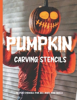 Pumpkin Carving Stencils: 50 Fun Stencils For All Ages and Skills