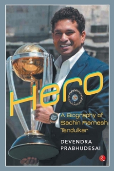 Paperback Hero: A Biography of Sachin Ramesh Tendulkar Book