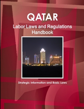 Paperback Qatar Labor Laws and Regulations Handbook - Strategic Information and Basic Laws Book