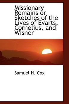 Paperback Missionary Remains or Sketches of the Lives of Evarts, Cornelius, and Wisner Book