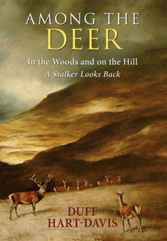 Hardcover Among the Deer: In the Woods and on the Hill - A Stalker Looks Back Book