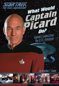 Paperback What Would Captain Picard Do?: Captain's Orders from the U.S.S. Enterprise Book