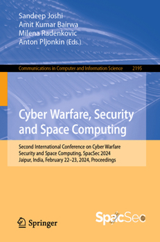 Paperback Cyber Warfare, Security and Space Computing: Second International Conference on Cyber Warfare, Security and Space Computing, Spacsec 2024, Jaipur, Ind Book