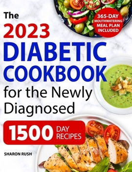 Paperback Diabetic Cookbook for the Newly Diagnosed: 500+ Simple, Delicious and Healthy Low-Carb Recipes for Beginners with a 365-Day Meal Plan to Handle Predia Book