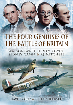 Paperback The Four Geniuses of the Battle of Britain: Watson-Watt, Henry Royce, Sydney Camm and Rj Mitchell Book