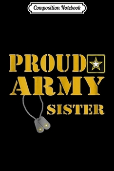 Composition Notebook: U.S. ARMY Proud US Army Sister Military Pride  Journal/Notebook Blank Lined Ruled 6x9 100 Pages