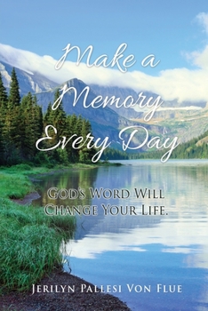 Paperback Make a Memory Every Day: God's Word Will Change Your Life. Book