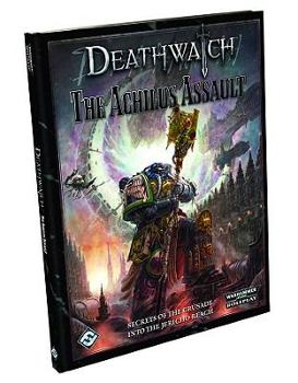 Hardcover Deathwatch: The Achilus Assault: Roleplaying in the Grim Darkness of the 41st Millennium Book