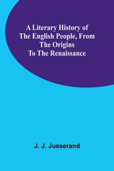 Paperback A Literary History of the English People, from the Origins to the Renaissance Book