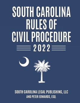 Paperback South Carolina Rules of Civil Procedure 2022: Complete Rules in Effect as of February 1, 2022 Book