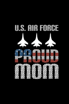 U.S Air Force Proud Mom: Air Force Journal Notebook Gifts, Proud Air Force Notebook Journal, Funny Air Force Diary, Gift Idea for Air force, Air Force Officer Gifts for Men Women