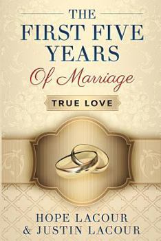 Paperback The First Five Years Of Marriage: True Love Book