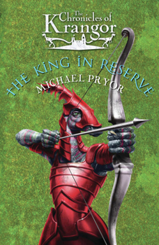The King in Reserve - Book #3 of the Chronicles of Krangor
