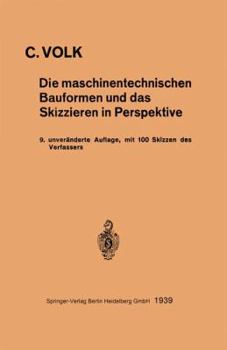 Paperback Die Maschinentechnischen Bauformen Und Das Skizzieren in Perspektive [German] Book