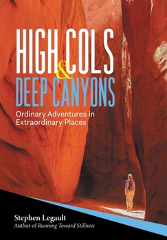 Hardcover High Cols and Deep Canyons: Ordinary Adventures in Extraordinary Places Book