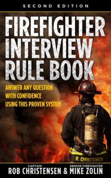 Paperback Firefighter Interview Rule Book: Answer Any Question with Confidence Using this Proven System (2nd Edition) Book