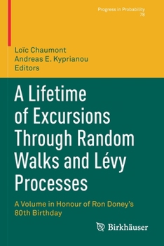 Paperback A Lifetime of Excursions Through Random Walks and Lévy Processes: A Volume in Honour of Ron Doney's 80th Birthday Book