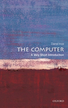 The Computer: A Very Short Introduction - Book  of the Oxford's Very Short Introductions series